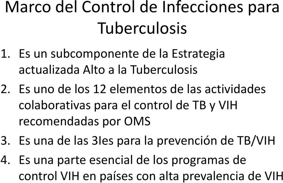 Es uno de los 12 elementos de las actividades colaborativas para el control de TB y VIH