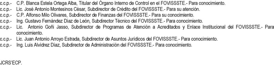 Gustavo Fernández Díaz de León, Subdirector Técnico del FOVISSSTE.- Para conocimiento. c.c.p.- Lic.