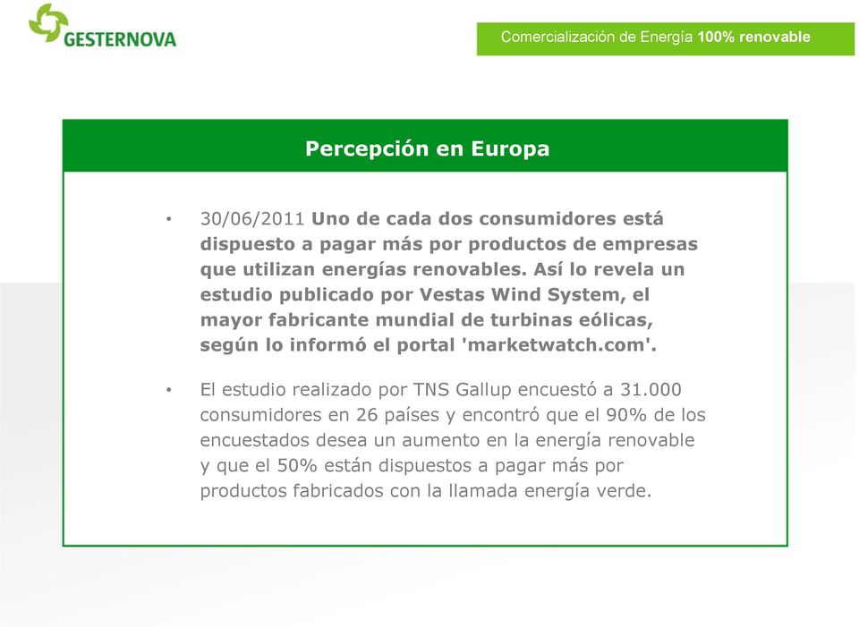 Así lo revela un estudio publicado por Vestas Wind System, el mayor fabricante mundial de turbinas eólicas, según lo informó el portal
