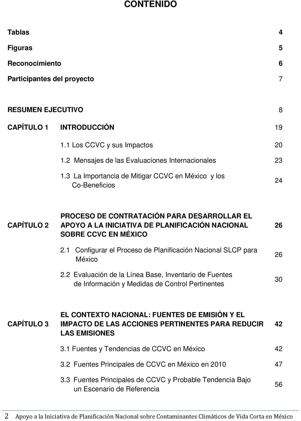 3 La Importancia de Mitigar CCVC en México y los Co-Beneficios 24 CAPÍTULO 2 PROCESO DE CONTRATACIÓN PARA DESARROLLAR EL APOYO A LA INICIATIVA DE PLANIFICACIÓN NACIONAL SOBRE CCVC EN MÉXICO 2.