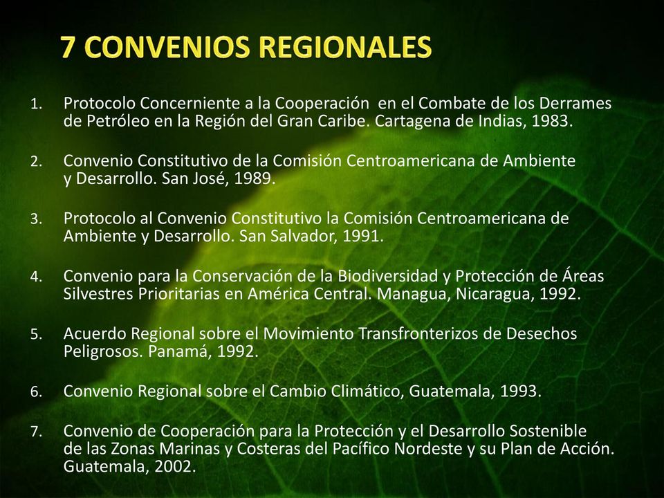 San Salvador, 1991. 4. Convenio para la Conservación de la Biodiversidad y Protección de Áreas Silvestres Prioritarias en América Central. Managua, Nicaragua, 1992. 5.