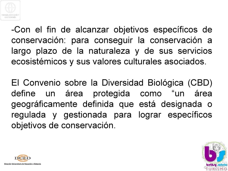 El Convenio sobre la Diversidad Biológica (CBD) define un área protegida como un área
