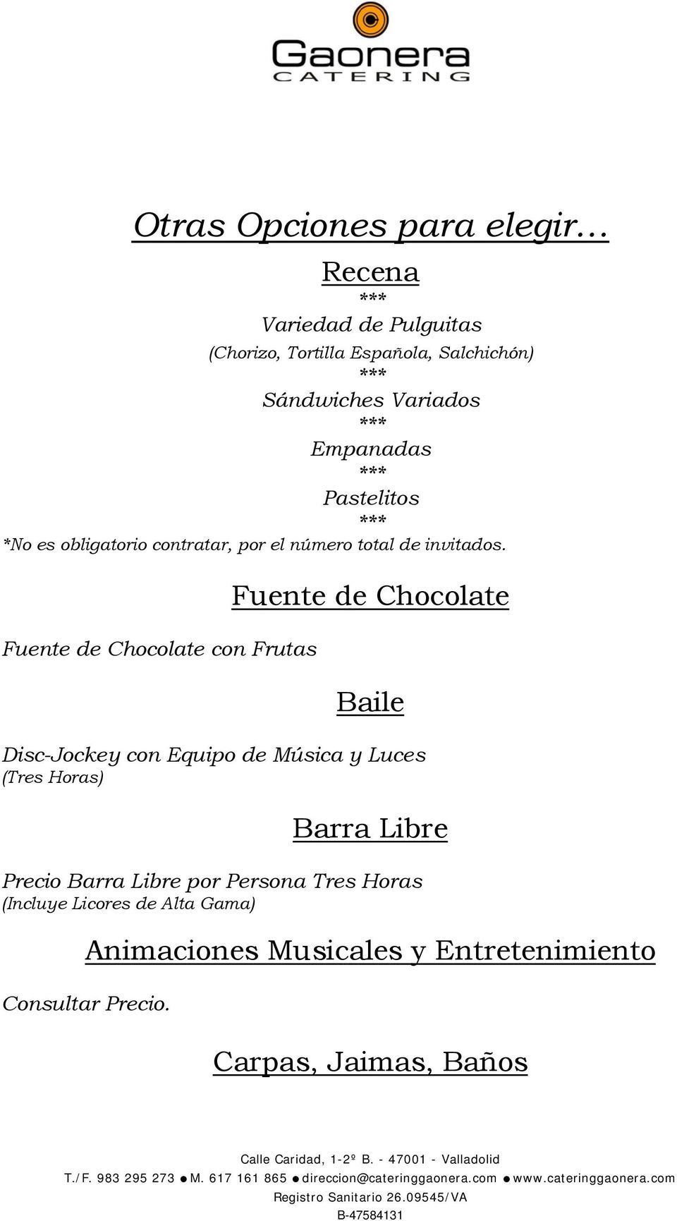 Fuente de Chocolate con Frutas Fuente de Chocolate Baile Disc-Jockey con Equipo de Música y Luces (Tres Horas) Barra