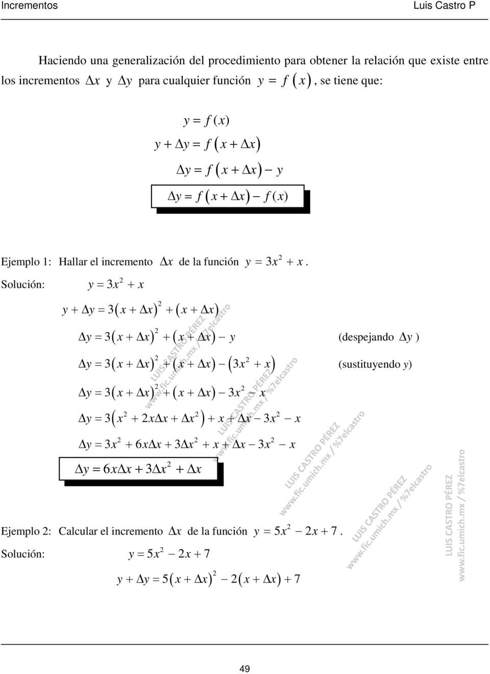 Solución: 3x + x y +Δ 3 x +Δ x + x +Δx Δ 3 x + Δ x + x + Δx y (despejando Δy ) ( ) Δ 3 x + Δ x + x + Δx 3x + x Δ 3 x + Δ x + x + Δx 3x x ( ) Δ = + Δ + Δ + + Δ