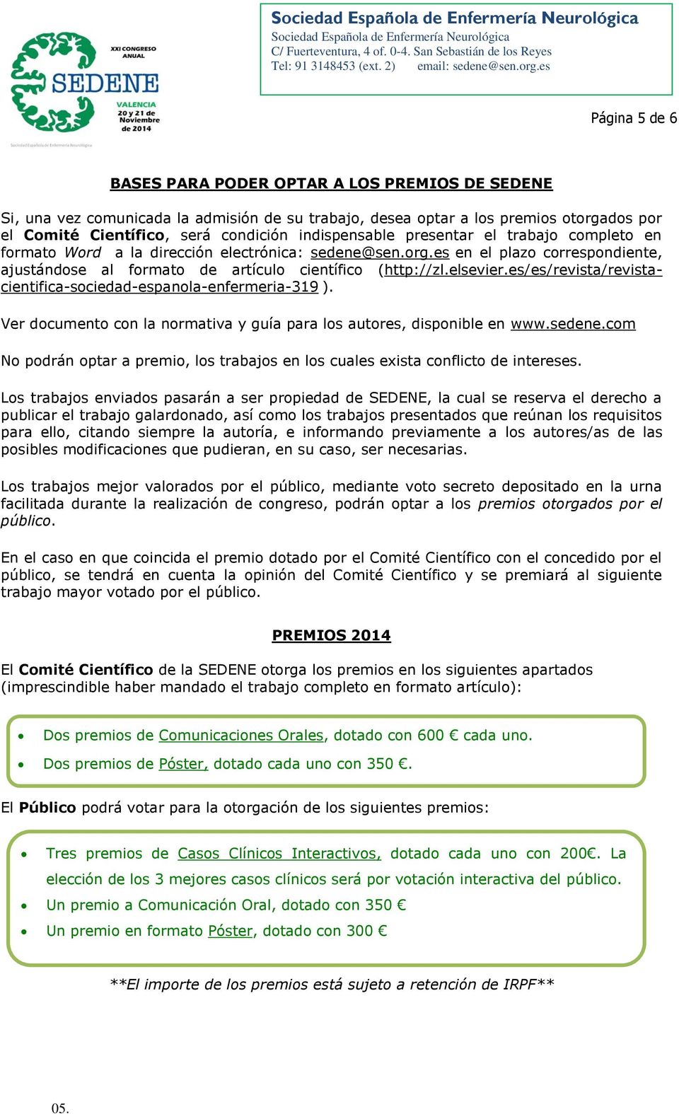 elsevier.es/es/revista/revistacientifica-sociedad-espanola-enfermeria-319 ). Ver documento con la normativa y guía para los autores, disponible en www.sedene.