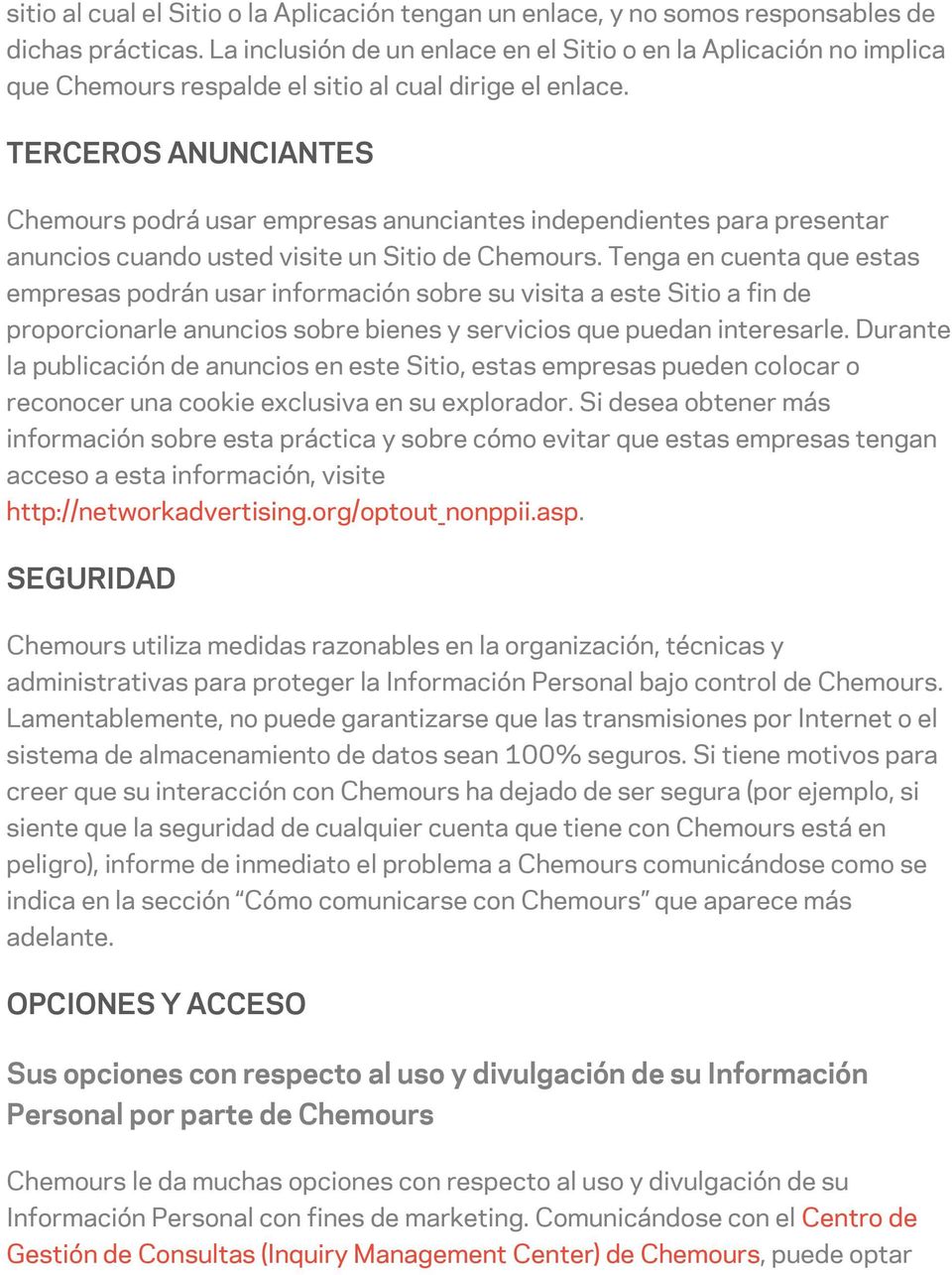 TERCEROS ANUNCIANTES Chemours podrá usar empresas anunciantes independientes para presentar anuncios cuando usted visite un Sitio de Chemours.