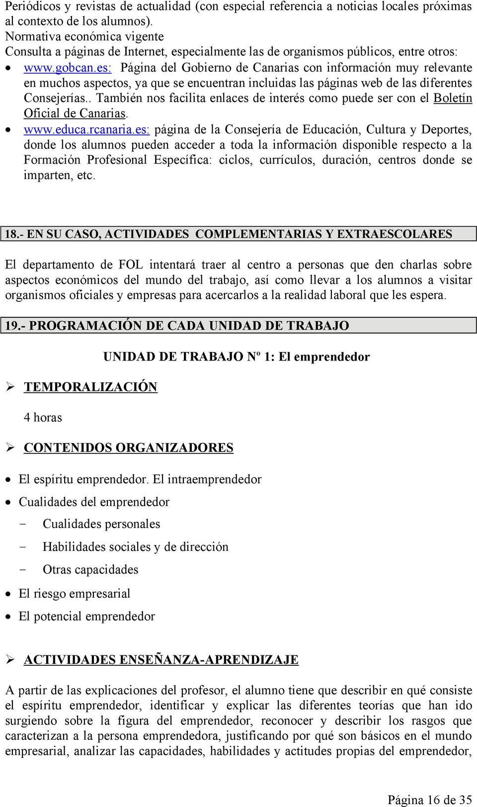 es: Página del Gobierno de Canarias con información muy relevante en muchos aspectos, ya que se encuentran incluidas las páginas web de las diferentes Consejerías.