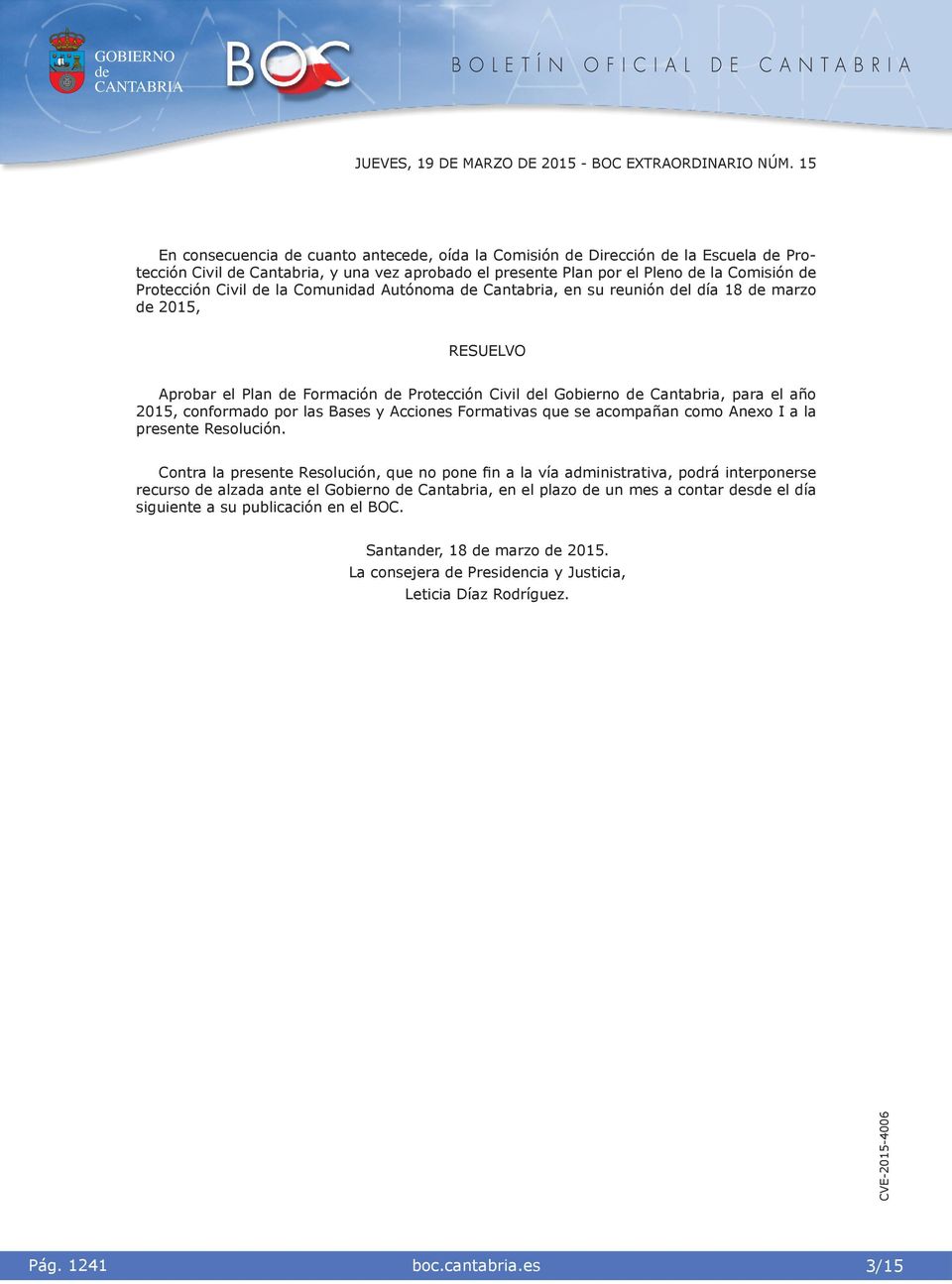 Cantabra, en su reunón l día 18 marzo 2015, RESUELVO Aprobar el Plan Formacón Proteccón Cvl l Goberno Cantabra, para el año 2015, conformado por las Bases y Accones Formatvas que se acompañan