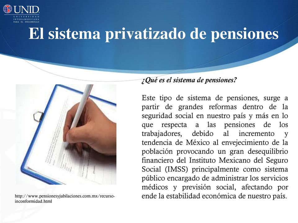 de los trabajadores, debido al incremento y tendencia de México al envejecimiento de la población provocando un gran desequilibrio financiero del Instituto
