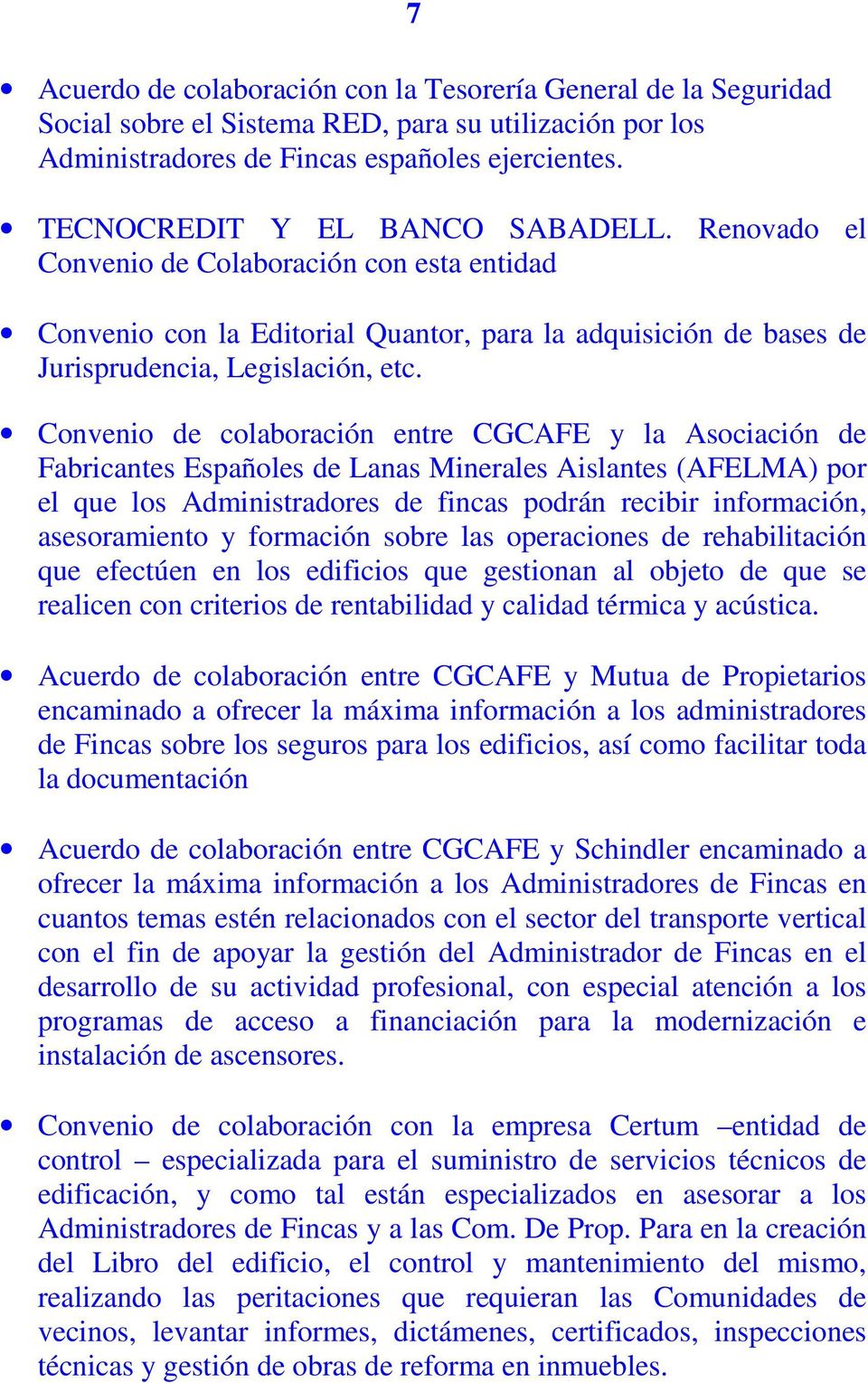 Convenio de colaboración entre CGCAFE y la Asociación de Fabricantes Españoles de Lanas Minerales Aislantes (AFELMA) por el que los Administradores de fincas podrán recibir información, asesoramiento