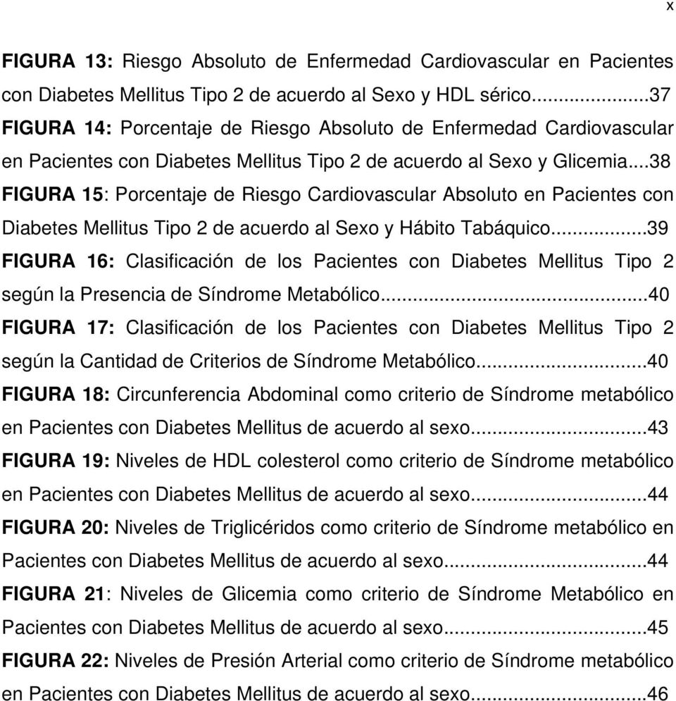 ..38 FIGURA 15: Porcentaje de Riesgo Cardiovascular Absoluto en Pacientes con Diabetes Mellitus Tipo 2 de acuerdo al Sexo y Hábito Tabáquico.