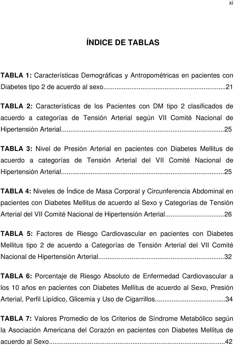 ..25 TABLA 3: Nivel de Presión Arterial en pacientes con Diabetes Mellitus de acuerdo a categorías de Tensión Arterial del VII Comité Nacional de Hipertensión Arterial.