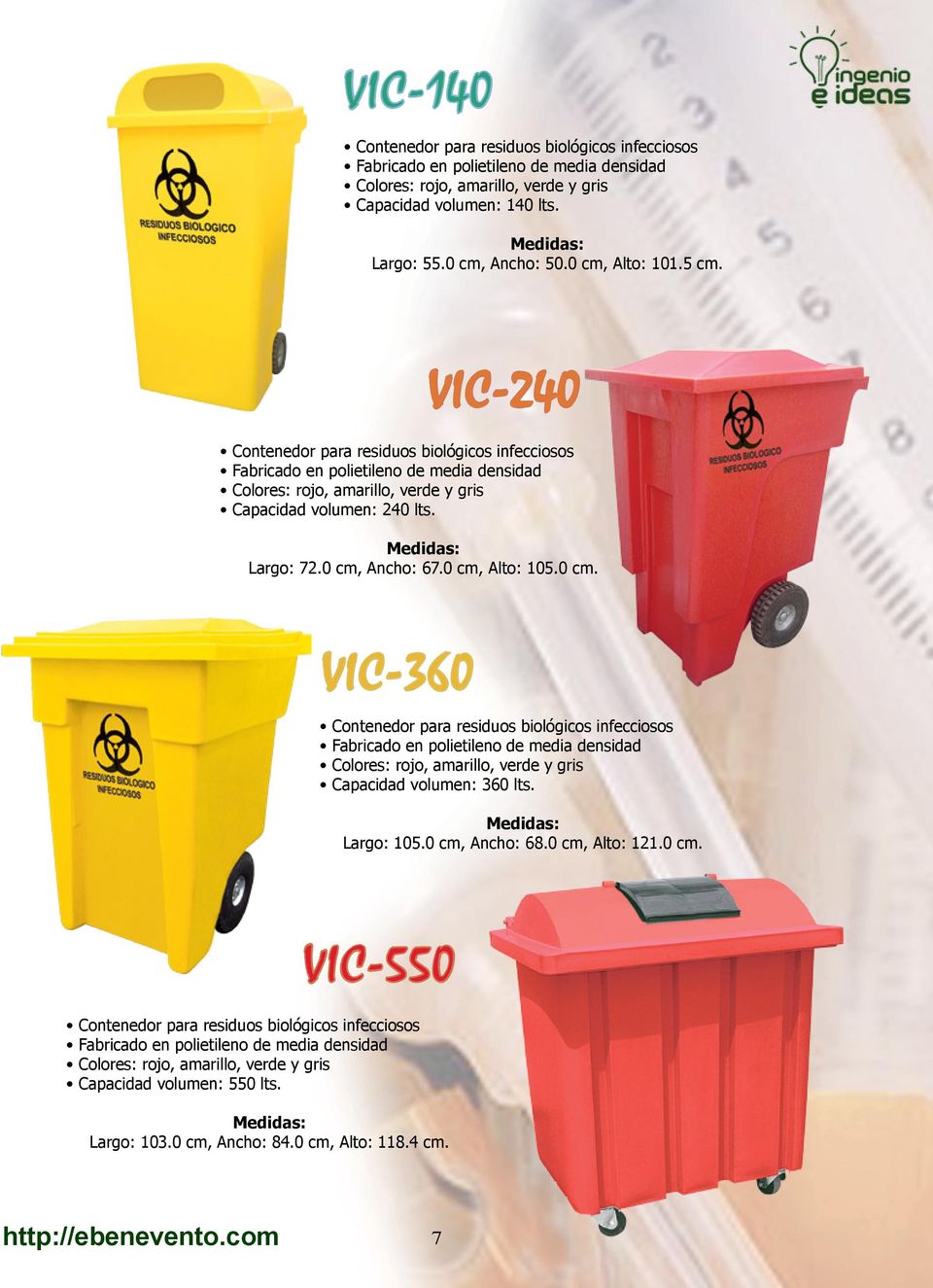Ancho: 67.0 cm, Alto: 105.0 cm. VIC-360 Contenedor para residuos biológicos infecciosos Colores: rojo, amarillo, verde y gris Capacidad volumen: 360 lts. Largo: 105.