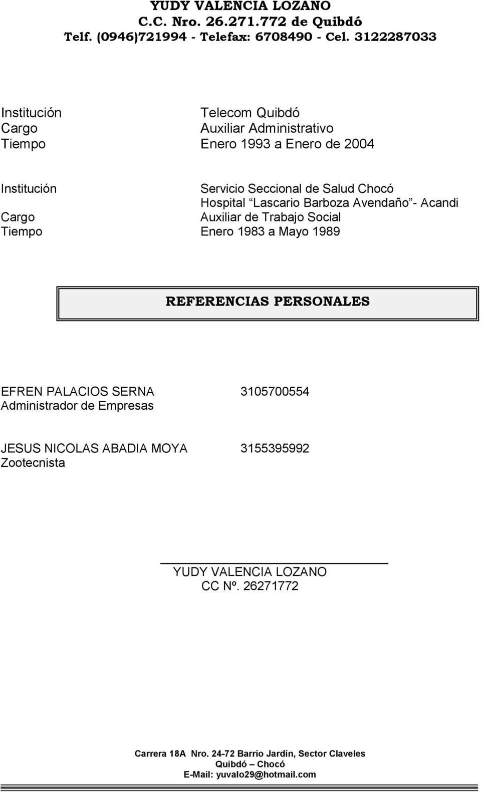 Trabajo Social Tiempo Enero 1983 a Mayo 1989 REFERENCIAS PERSONALES EFREN PALACIOS SERNA 3105700554