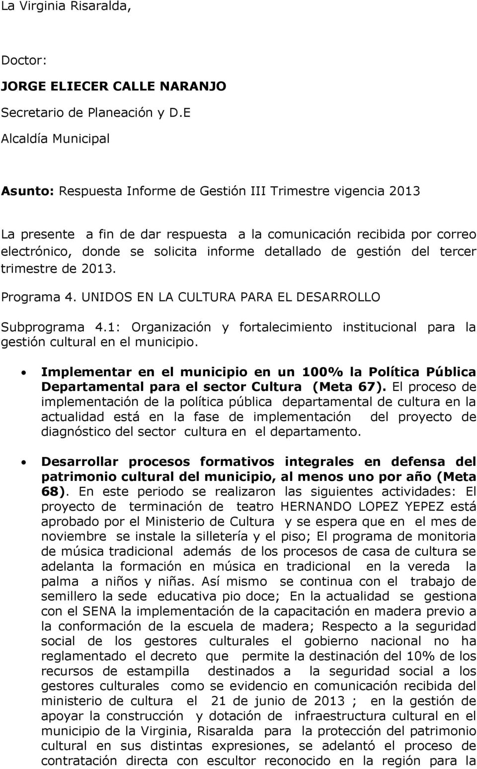 detallado de gestión del tercer trimestre de 2013. Programa 4. UNIDOS EN LA CULTURA PARA EL DESARROLLO Subprograma 4.
