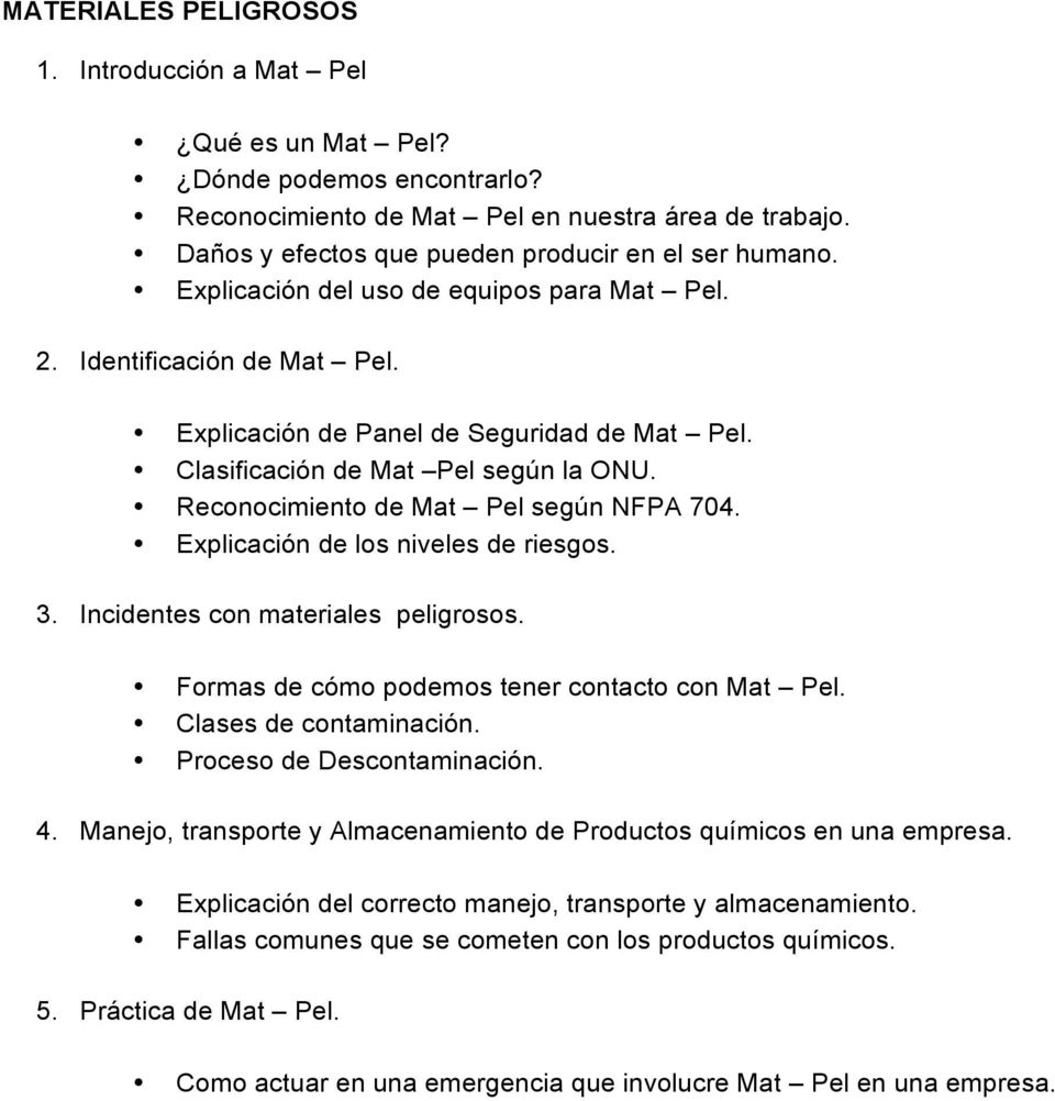 Clasificación de Mat Pel según la ONU. Reconocimiento de Mat Pel según NFPA 704. Explicación de los niveles de riesgos. 3. Incidentes con materiales peligrosos.