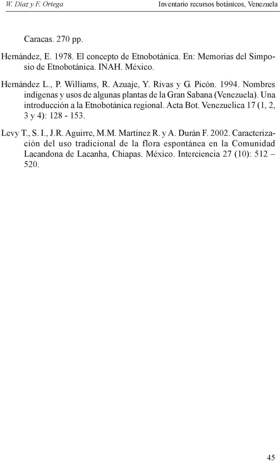 Nombres indígenas y usos de algunas plantas de la Gran Sabana (Venezuela). Una introducción a la Etnobotánica regional. Acta Bot.