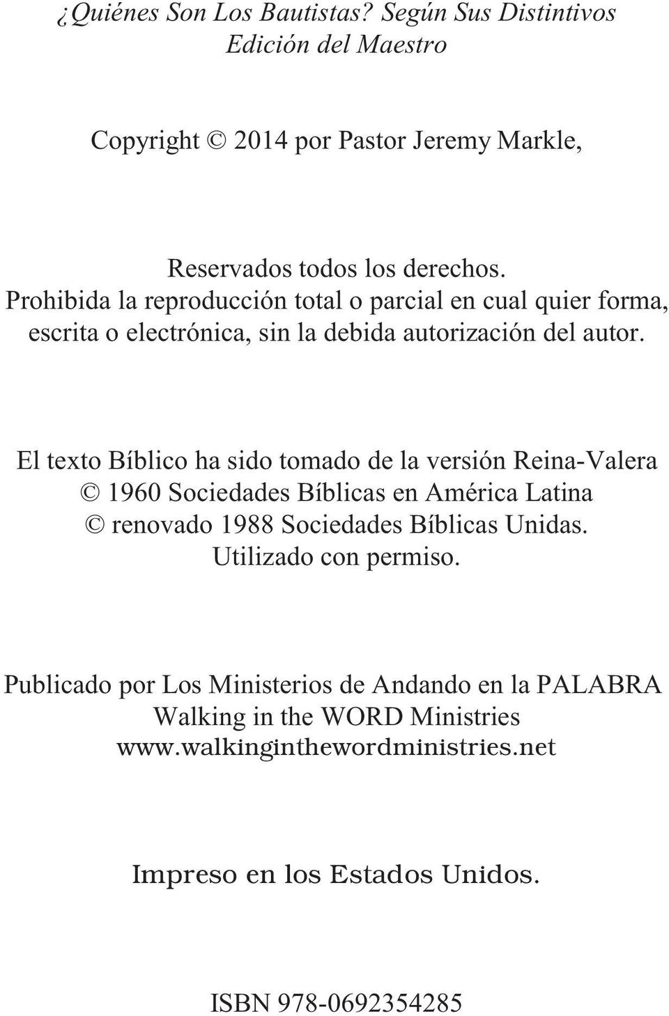 El texto Bíblico ha sido tomado de la versión Reina-Valera 1960 Sociedades Bíblicas en América Latina renovado 1988 Sociedades Bíblicas Unidas.