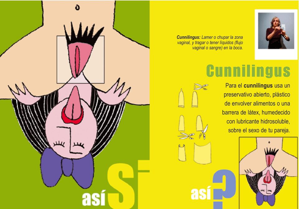 Cunnilingus Para el cunnilingus usa un preservativo abierto, plástico de