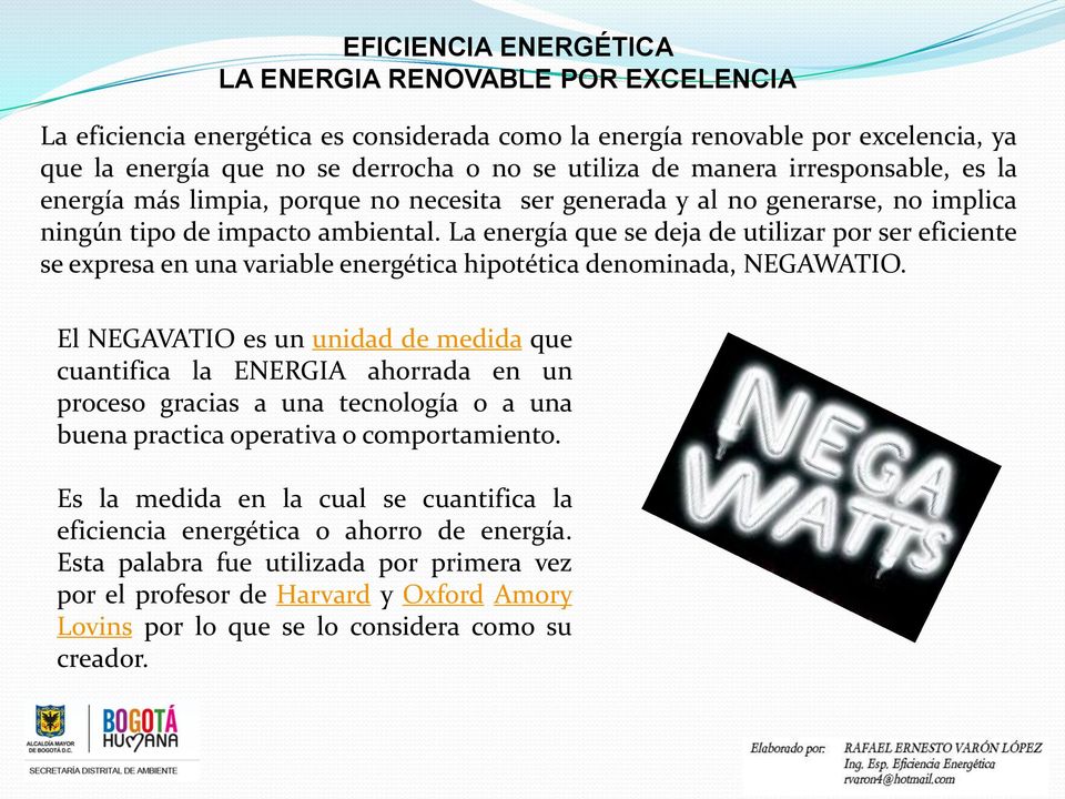 La energía que se deja de utilizar por ser eficiente se expresa en una variable energética hipotética denominada, NEGAWATIO.