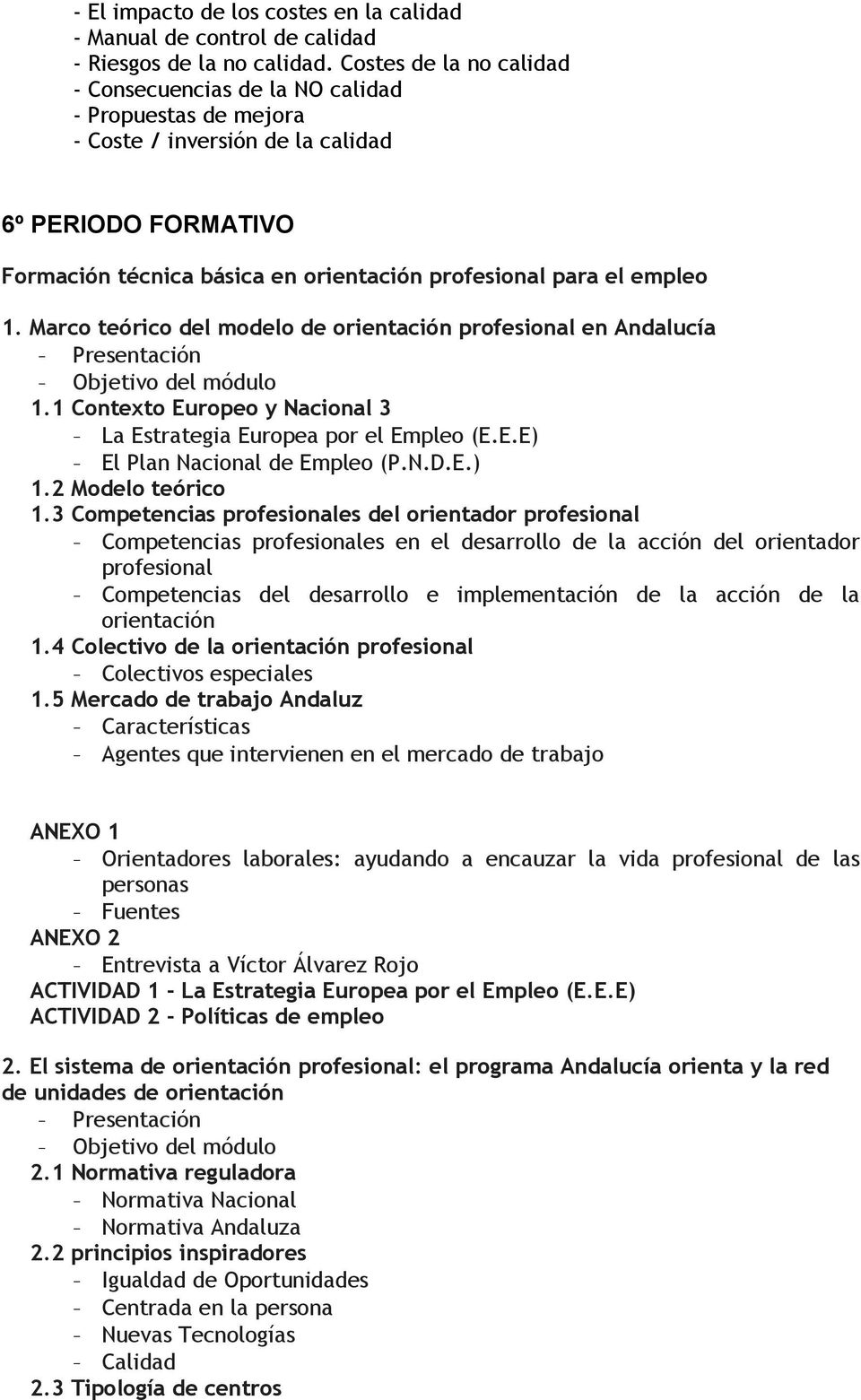 empleo 1. Marco teórico del modelo de orientación profesional en Andalucía - Presentación - Objetivo del módulo 1.1 Contexto Europeo y Nacional 3 - La Estrategia Europea por el Empleo (E.E.E) - El Plan Nacional de Empleo (P.