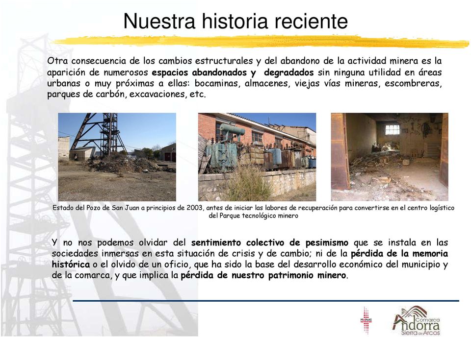 Estado del Pozo de San Juan a principios de 2003, antes de iniciar las labores de recuperación para convertirse en el centro logístico del Parque tecnológico minero Y no nos podemos olvidar del