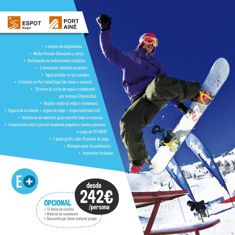 10 horas de curso de esquí o snowboard por semana (2horas/día). Alquiler material esquí o snownoard.