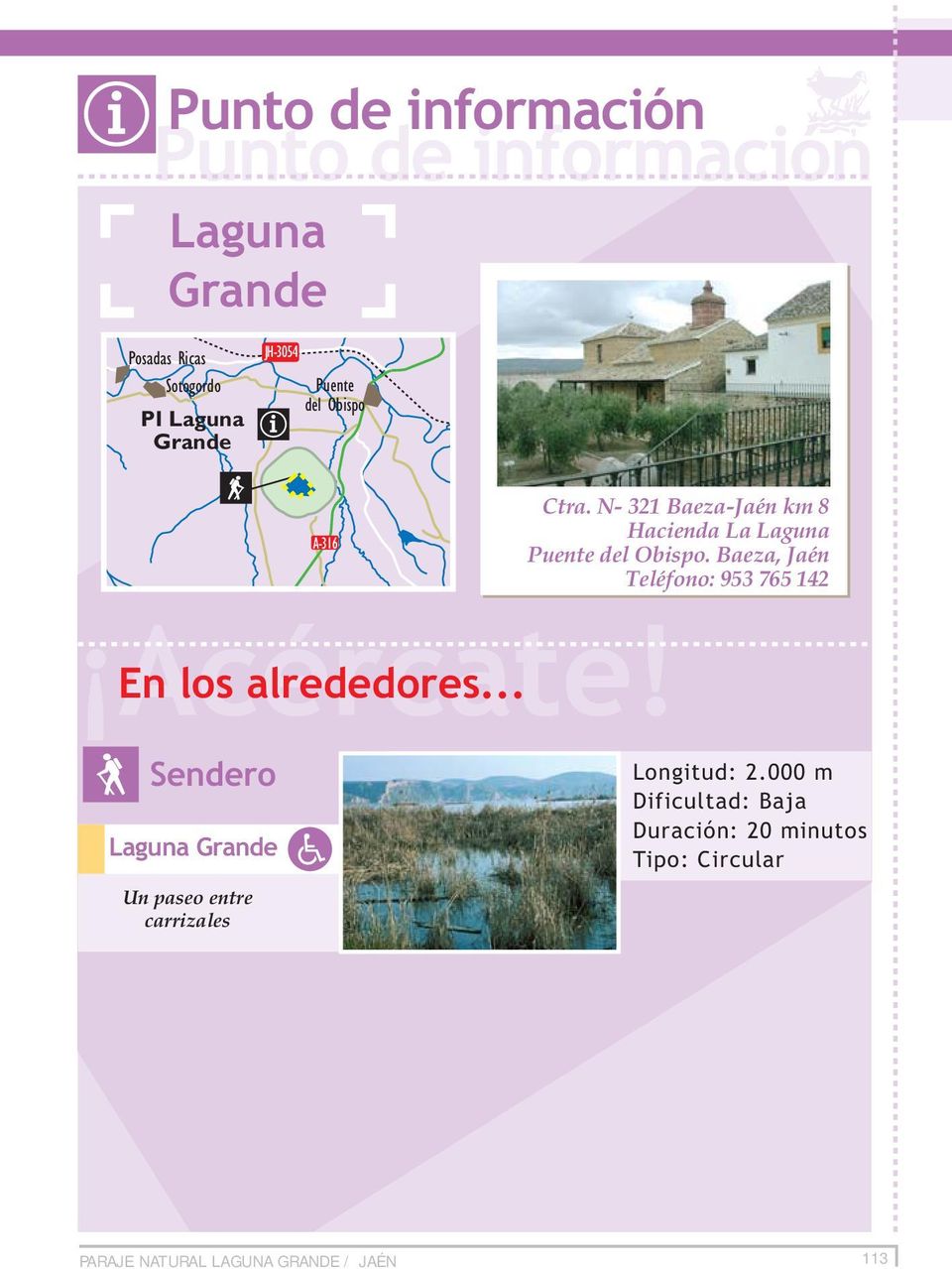 Baeza, Jaén Teléfono: 953 765 42 En los alrededores.