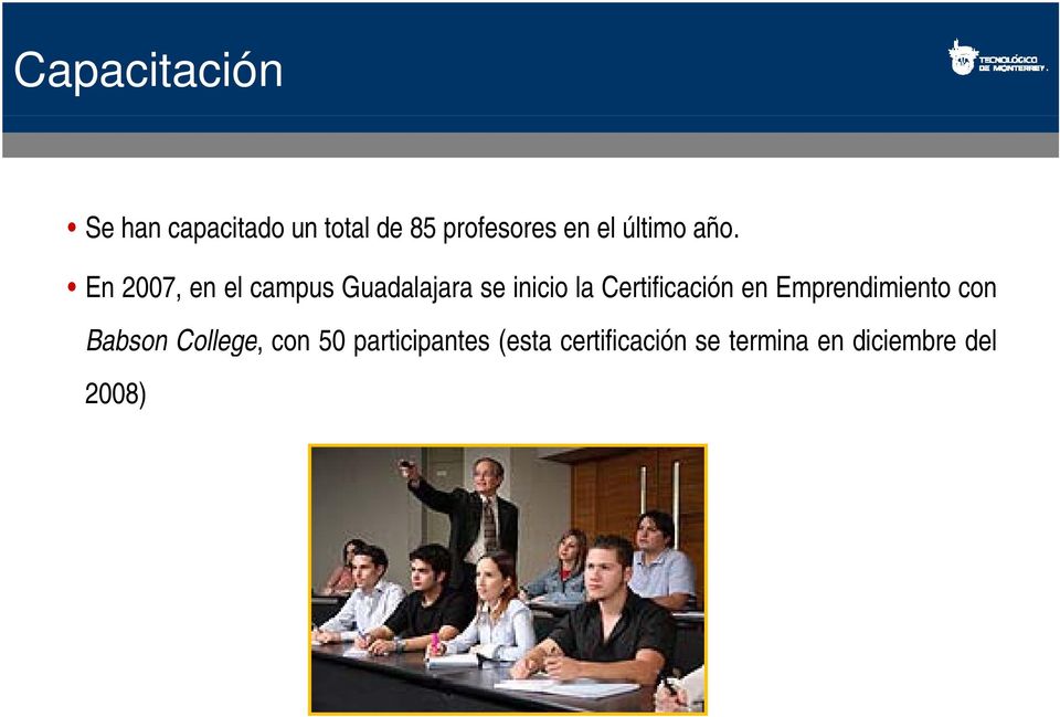 En 2007, en el campus Guadalajara se inicio la Certificación