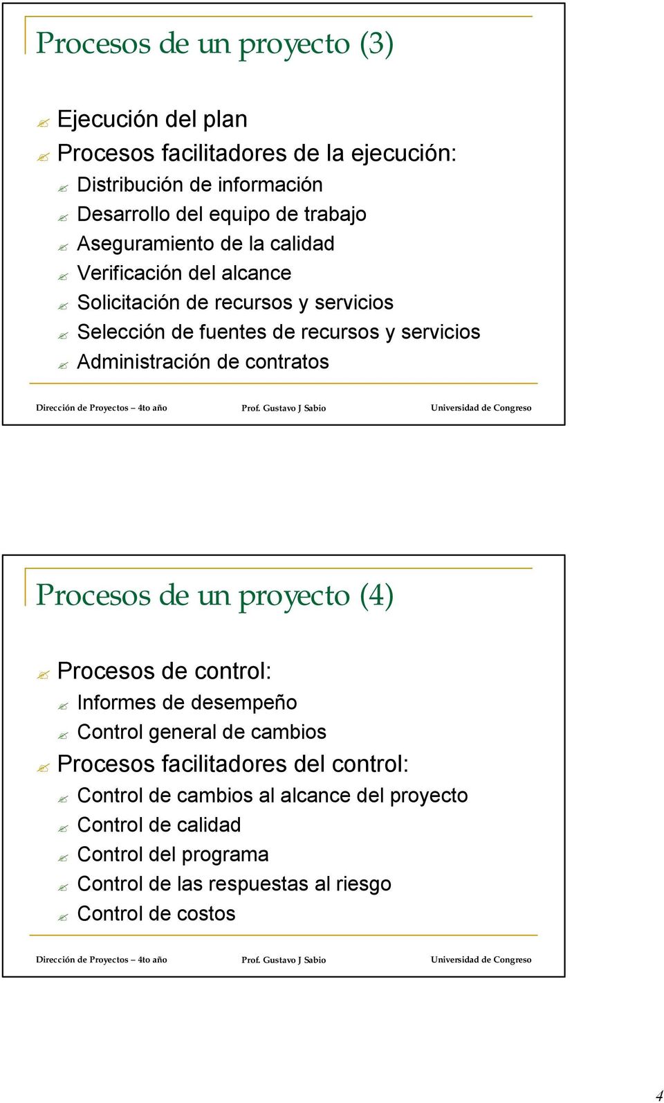 Administración de contratos de un proyecto (4) de control: Informes de desempeño Control general de cambios facilitadores del control: