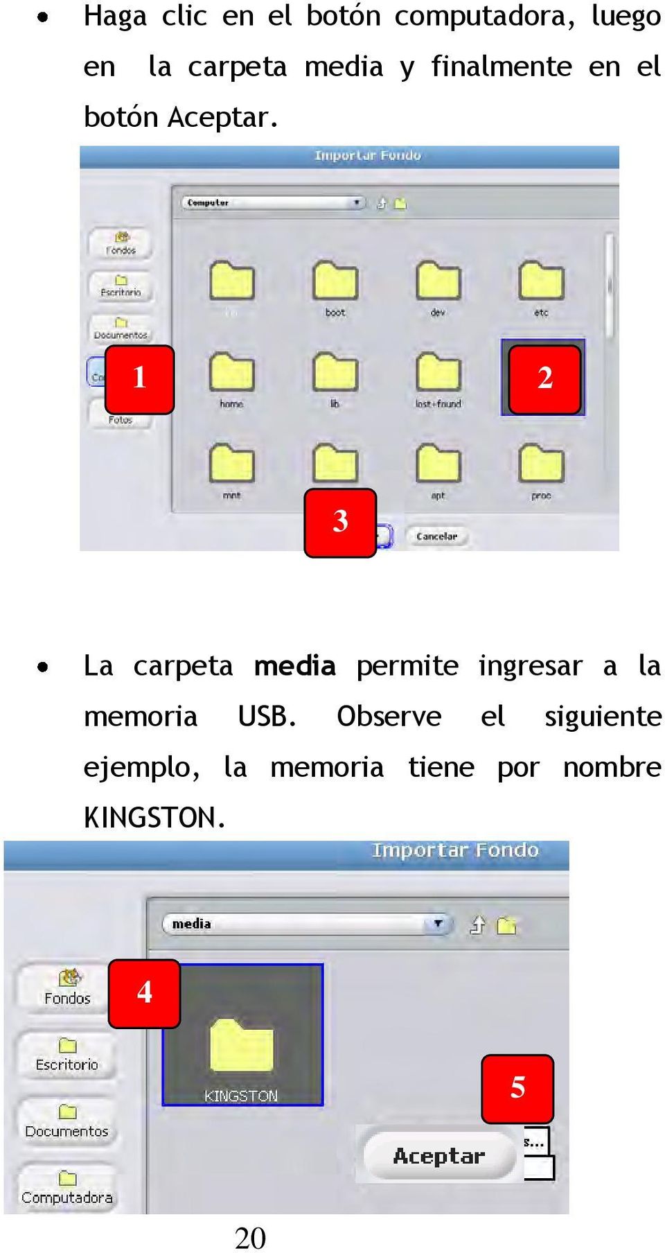 1 2 3 La carpeta media permite ingresar a la memoria USB.