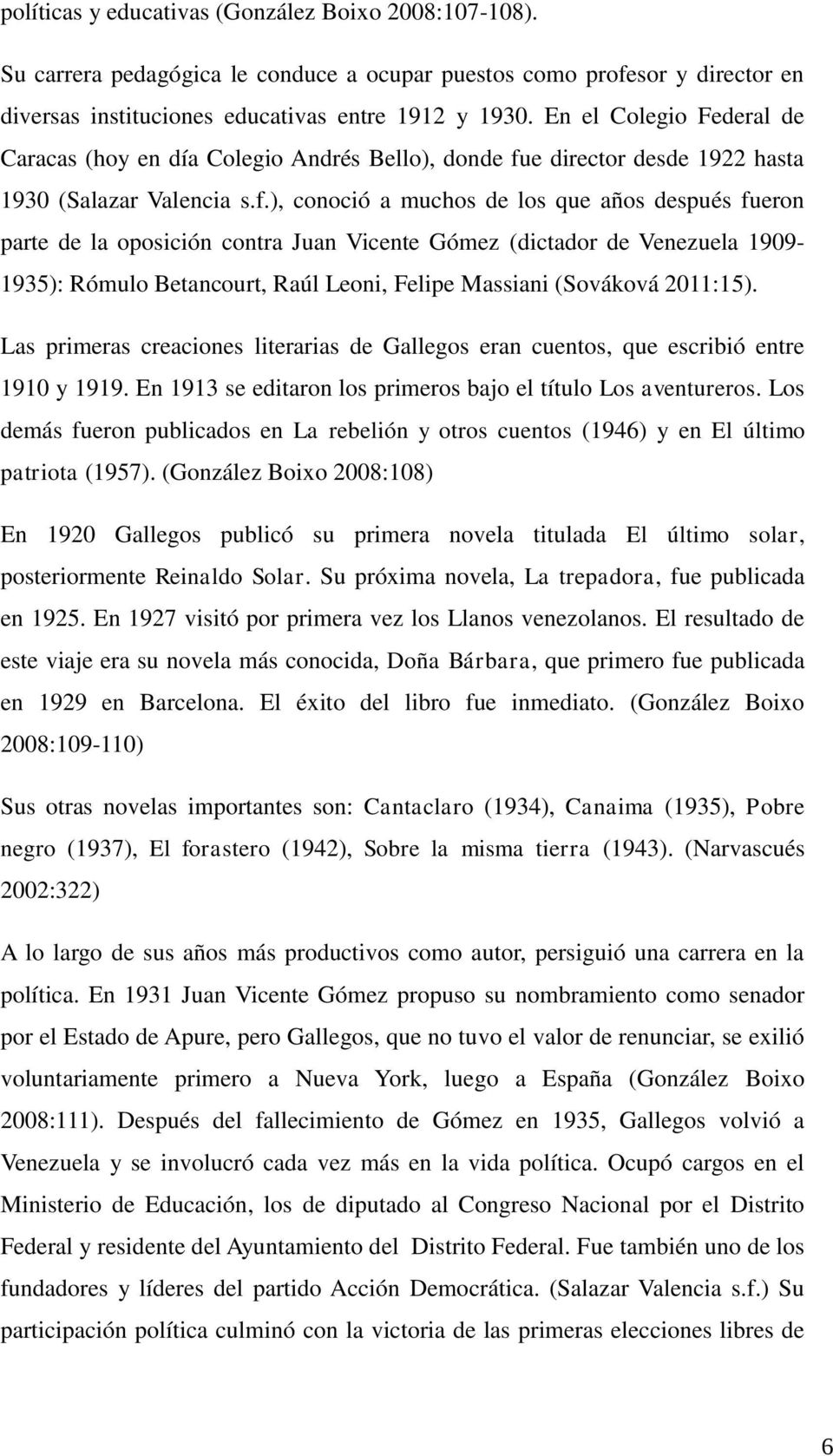 e director desde 1922 hasta 1930 (Salazar Valencia s.f.
