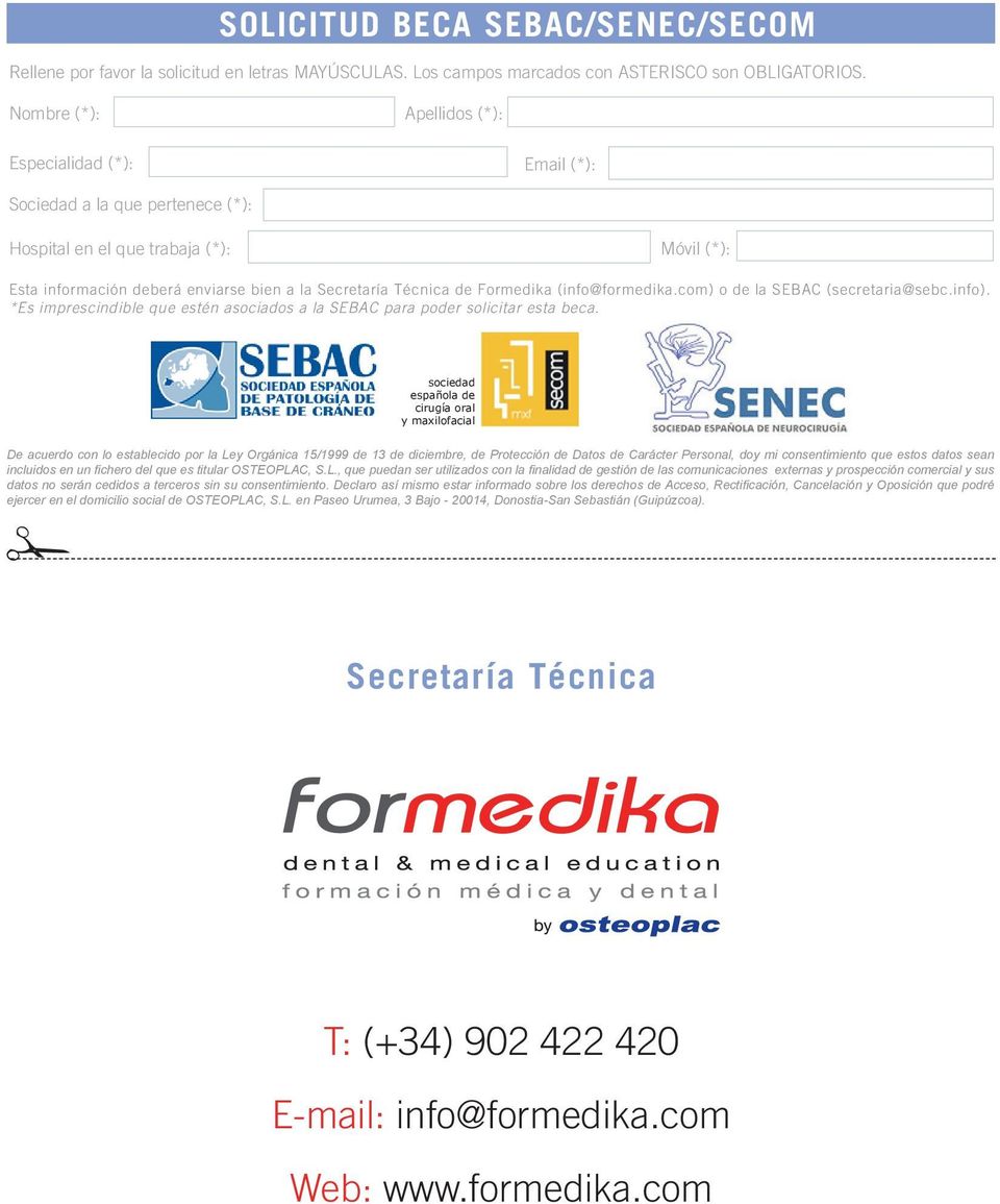 Formedika (info@formedika.com) o de la SEBAC (secretaria@sebc.info). *Es imprescindible que estén asociados a la SEBAC para poder solicitar esta beca.
