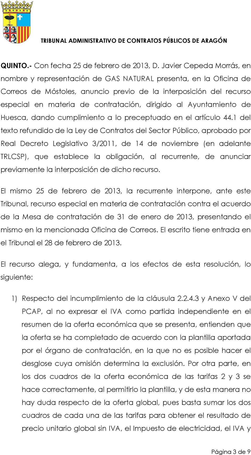 dirigido al Ayuntamiento de Huesca, dando cumplimiento a lo preceptuado en el artículo 44.