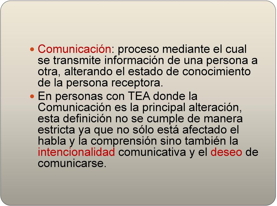 En personas con TEA donde la Comunicación es la principal alteración, esta definición no se