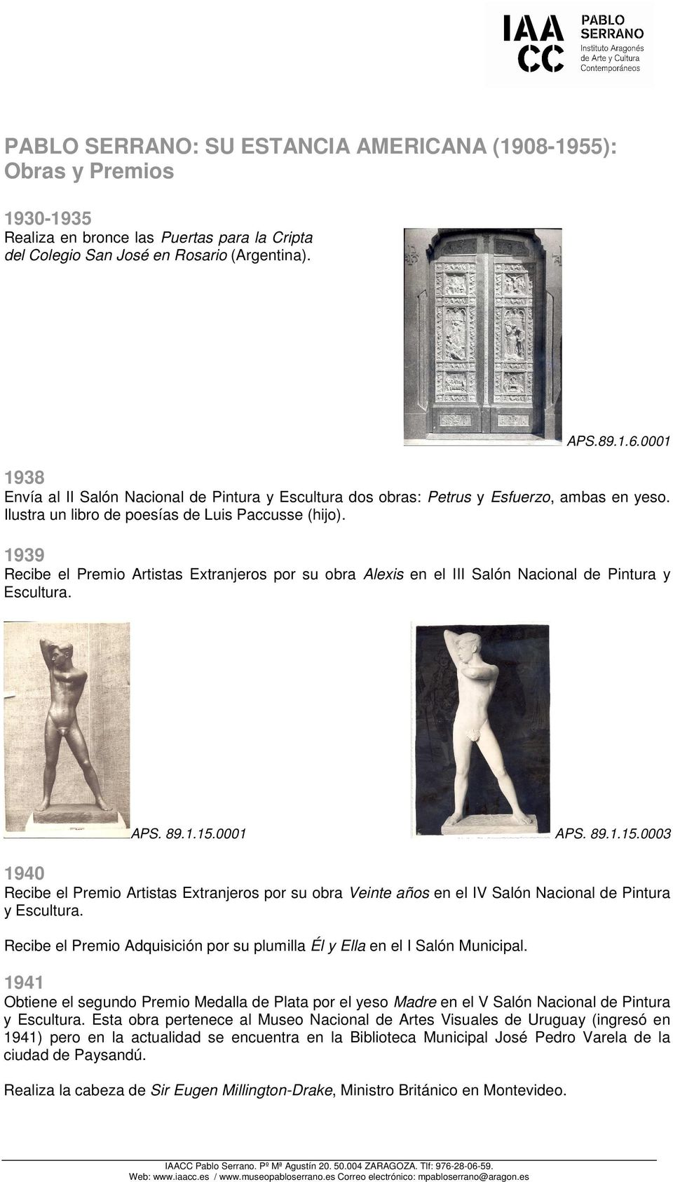 1939 Recibe el Premio Artistas Extranjeros por su obra Alexis en el III Salón Nacional de Pintura y Escultura. APS. 89.1.15.