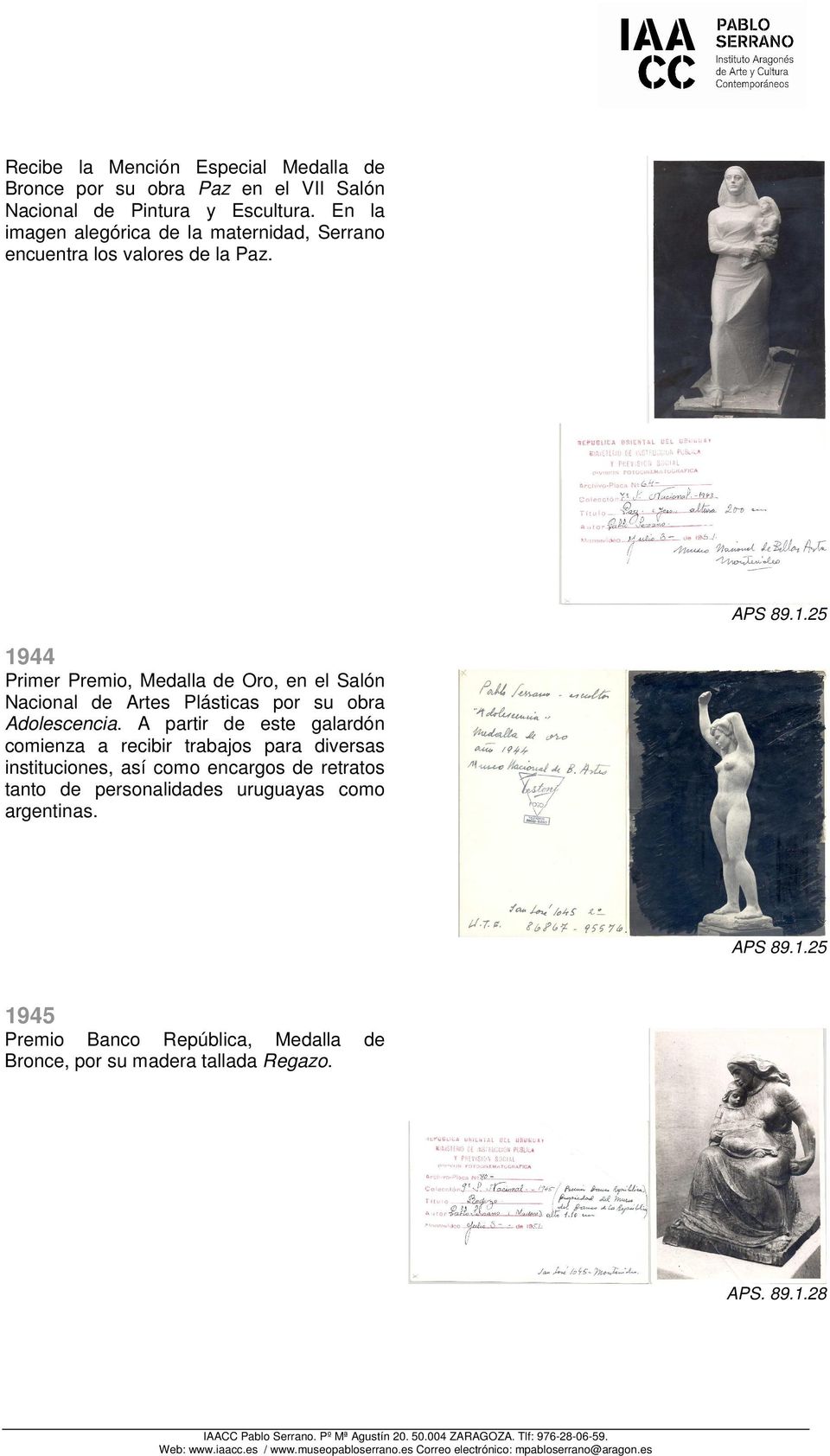 25 1944 Primer Premio, Medalla de Oro, en el Salón Nacional de Artes Plásticas por su obra Adolescencia.