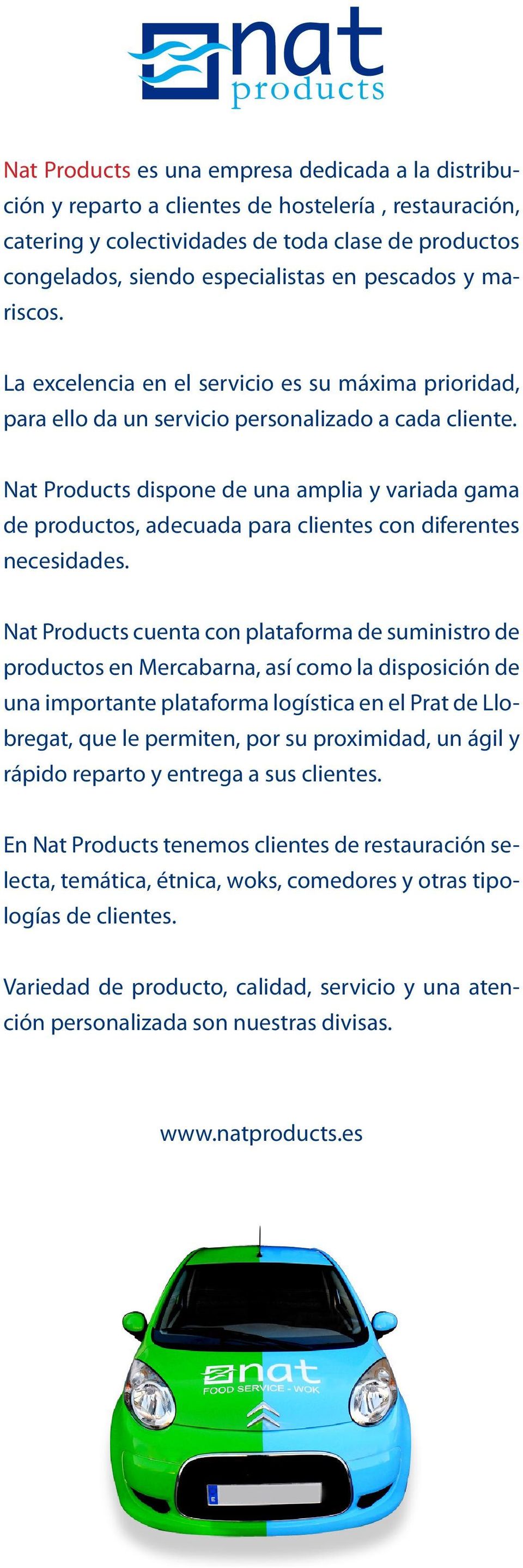Nat Products dispone de una amplia y variada gama de productos, adecuada para clientes con diferentes necesidades.