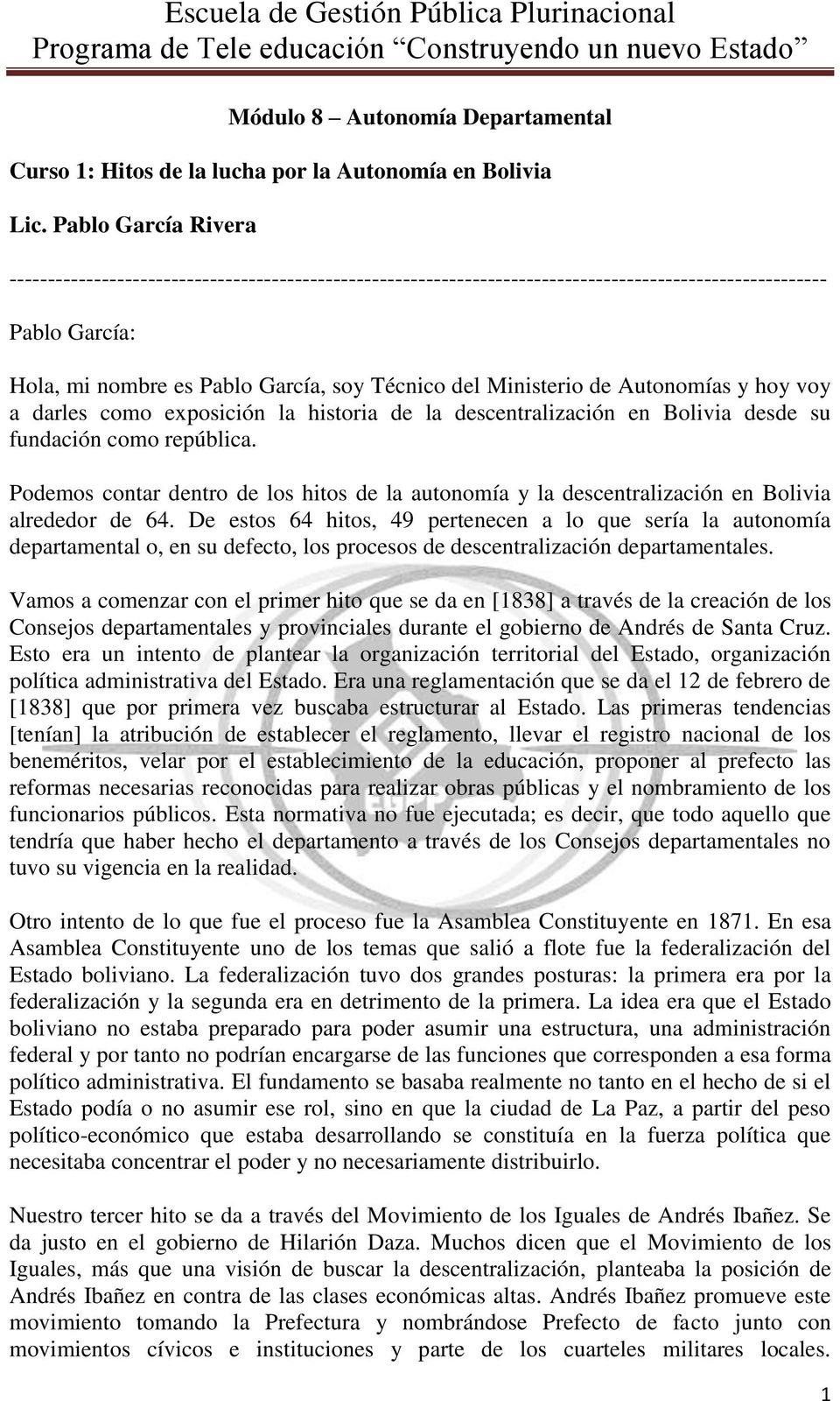Ministerio de Autonomías y hoy voy a darles como exposición la historia de la descentralización en Bolivia desde su fundación como república.