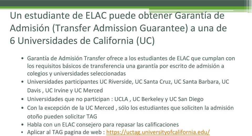 Riverside, UC Santa Cruz, UC Santa Barbara, UC Davis, UC Irvine y UC Merced Universidades que no participan : UCLA, UC Berkeley y UC San Diego Con la excepción de la UC Merced, sólo los