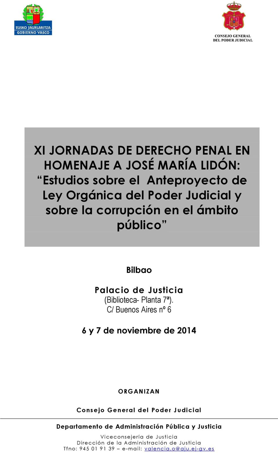 C/ Buenos Aires nº 6 6 y 7 de noviembre de 2014 ORGANIZAN Consejo General del Poder Judicial Departamento de Administración