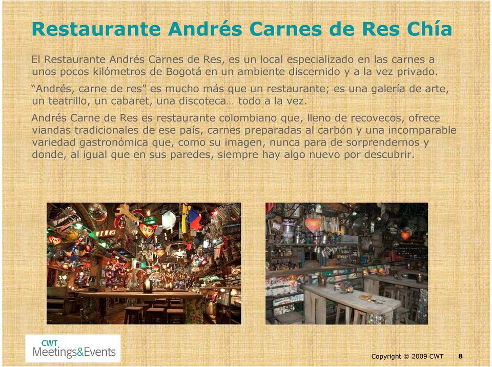 Andrés, carne de res es mucho más que un restaurante; es una galería de arte, un teatrillo, un cabaret, una discoteca todo a la vez.