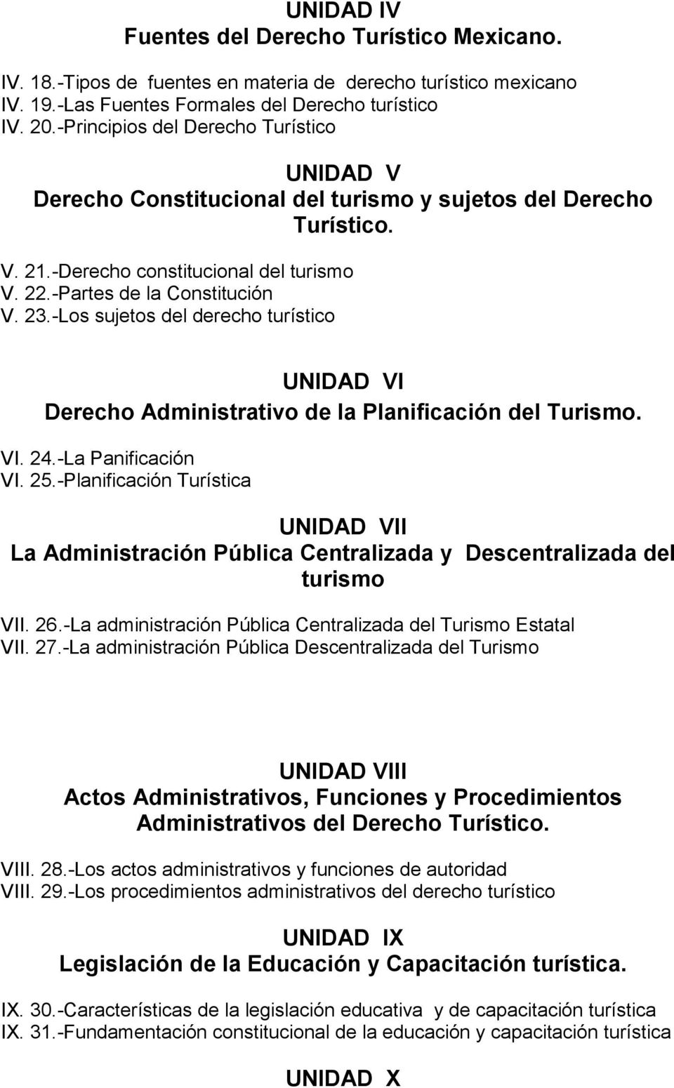 -Los sujetos del derecho turístico UNIDAD VI Derecho Administrativo de la Planificación del Turismo. VI. 24.-La Panificación VI. 25.