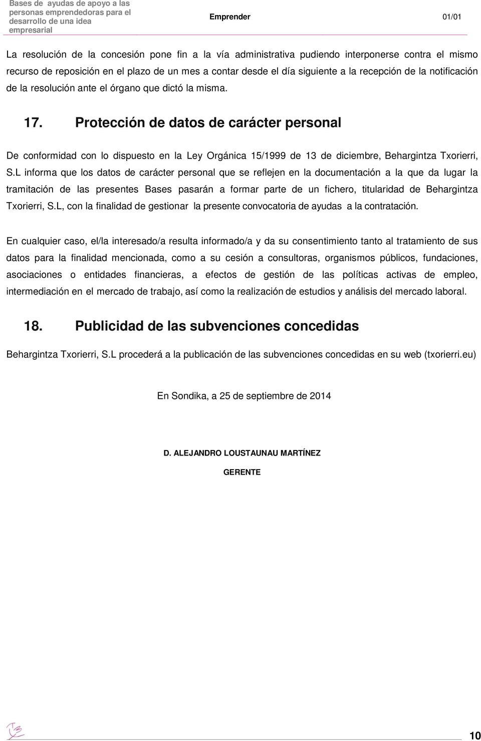 Protección de datos de carácter personal De conformidad con lo dispuesto en la Ley Orgánica 15/1999 de 13 de diciembre, Behargintza Txorierri, S.