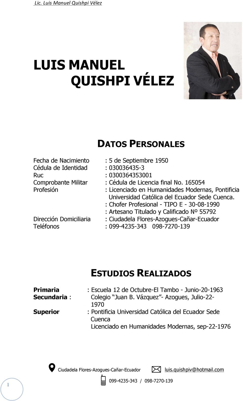 165054 Licenciado en Humanidades Modernas, Pontificia Universidad Católica del Ecuador Sede Cuenca.