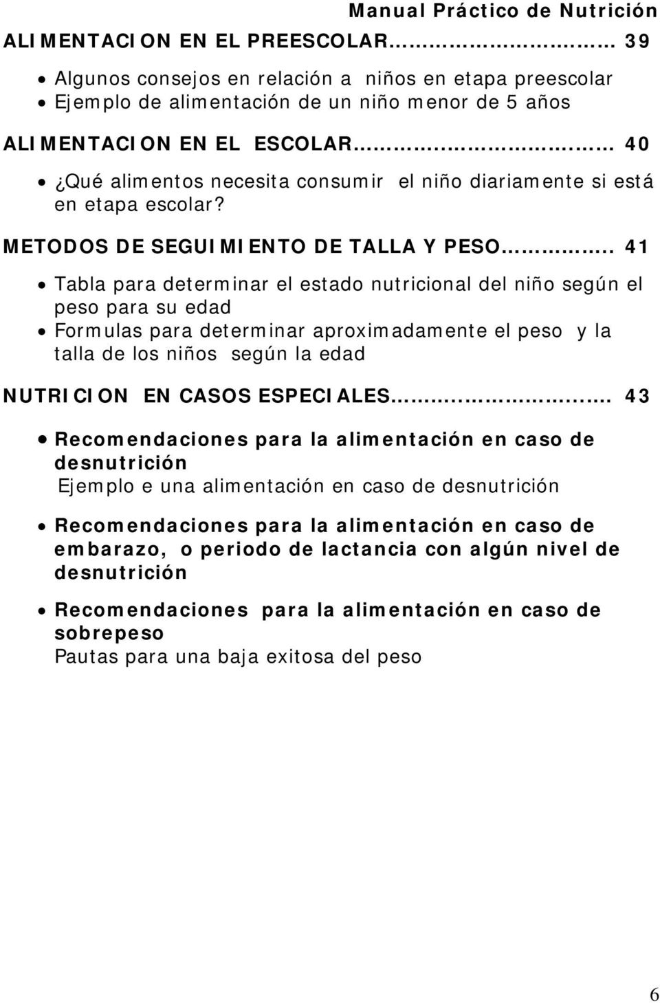 . 41 Tabla para determinar el estado nutricional del niño según el peso para su edad Formulas para determinar aproximadamente el peso y la talla de los niños según la edad NUTRICION EN CASOS