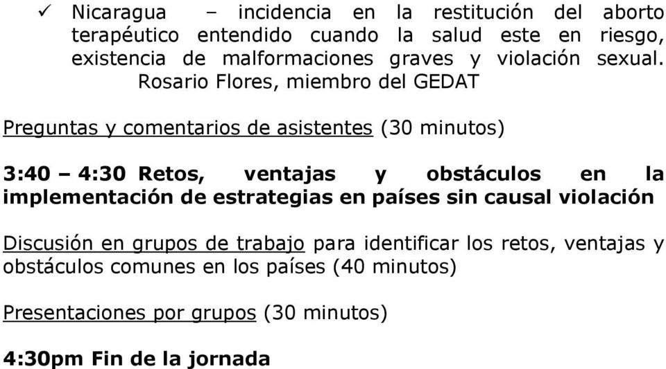 Rosario Flores, miembro del GEDAT Preguntas y comentarios de asistentes (30 minutos) 3:40 4:30 Retos, ventajas y obstáculos en la