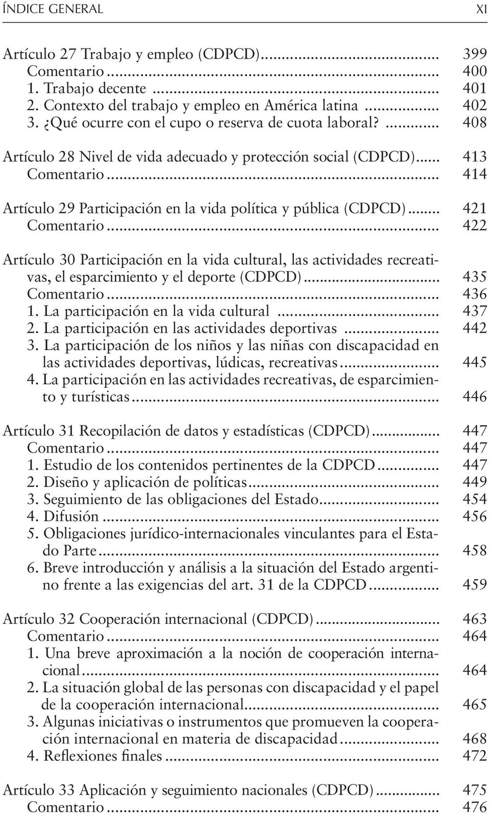 .. 414 Artículo 29 Participación en la vida política y pública (CDPCD)... 421 Comentario.