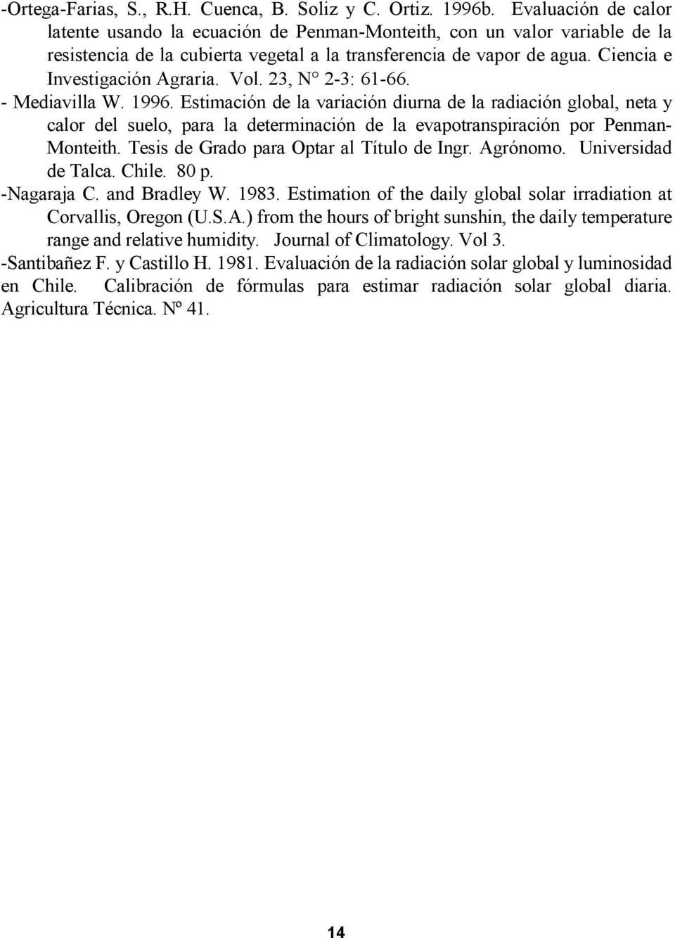 Vol. 23, N 2-3: 61-66. - Mediavilla W. 1996. Estimación de la variación diurna de la radiación global, neta y calor del suelo, para la determinación de la evapotranspiración por Penman- Monteith.