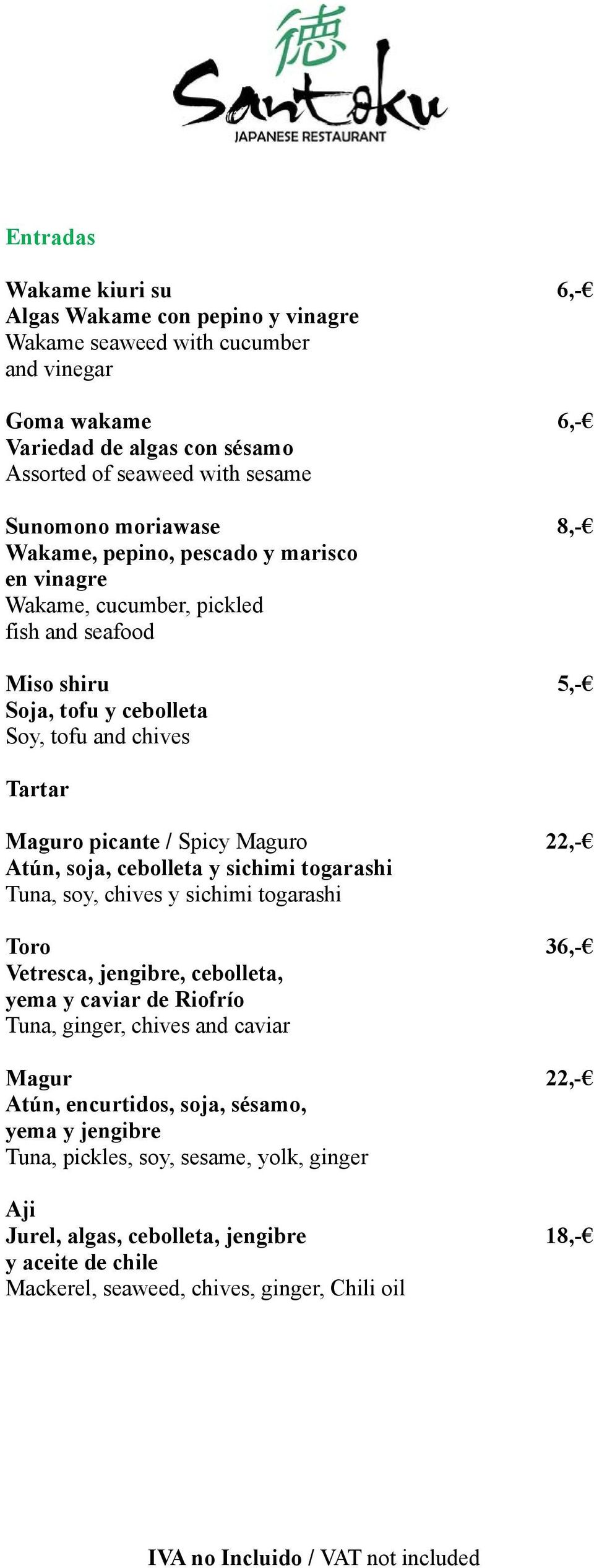 Maguro 22,- Atún, soja, cebolleta y sichimi togarashi Tuna, soy, chives y sichimi togarashi Toro 36,- Vetresca, jengibre, cebolleta, yema y caviar de Riofrío Tuna, ginger, chives and caviar